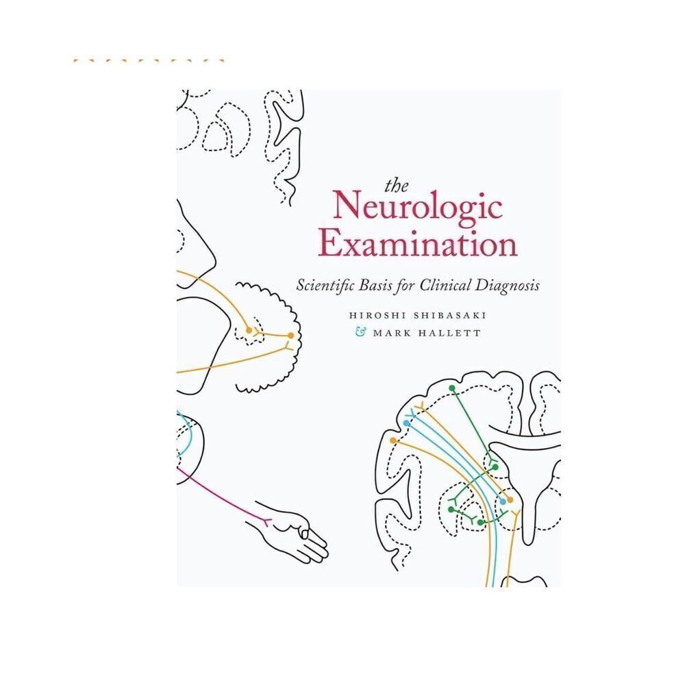 The Neurologic Examination: Scientific Basis for Clinical Diagnosis 1st Edition